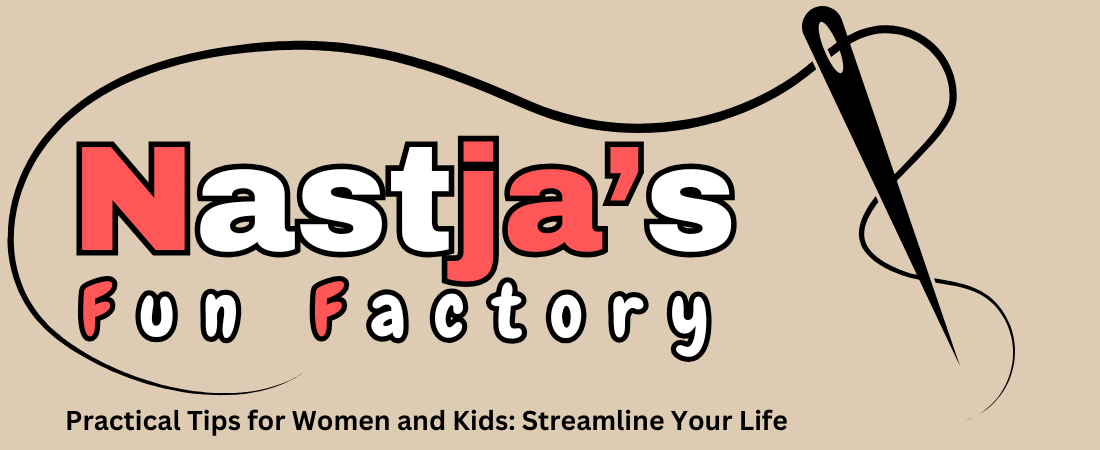 Nastjas Fun Factory – Life Hacks for Moms and Kids